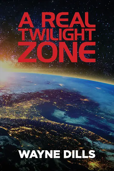 A Real Twilight Zone by Wayne Dills, book cover