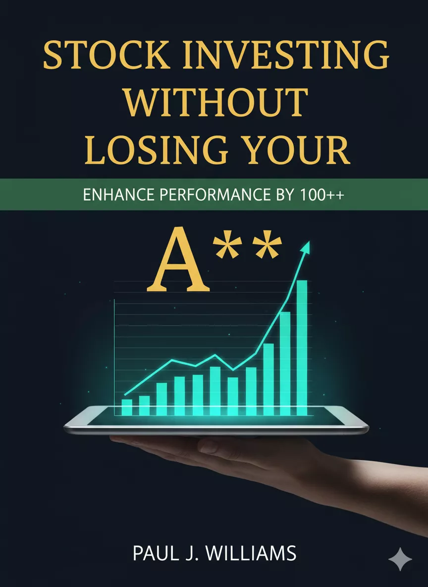 Stock Investing Without Losing Your A** by Paul J. Williams