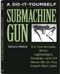 A Do-It-Yourself Submachine Gun by Gérard Métral, cover