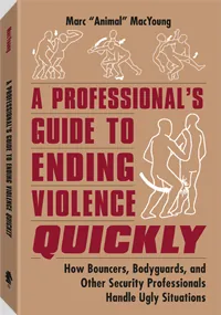 A Professional's Guide to Ending Violence Quickly by Marc "Animal" MacYoung, cover