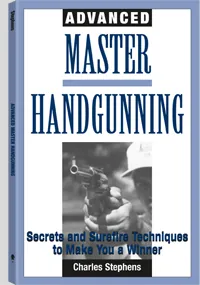 Advanced Master Handgunning by Charles Stephens, cover