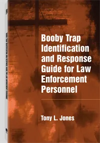 Booby Trap Identification and Response Guide For Law Enforcement Personnel by Tony L. Jones, cover