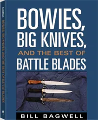Bowies, Big Knives, and the Best of Battle Blades by Bill Bagwell, cover