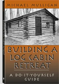 Building a Log Cabin Retreat by Michael Mulligan, cover
