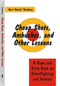 Cheap Shots, Ambushes, and Other Lessons by Marc "Animal" MacYoung, cover