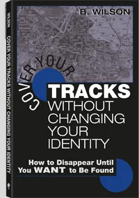 Cover Your Tracks Without Changing Your Identity by Bill Wilson, cover