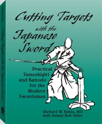 Cutting Targets with the Japanese Sword by Richard W. Babin M.D, Sensei Bob Elder, cover