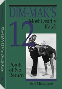 Dim-Mak's 12 Most Deadly Katas by Erle Montaigue, cover