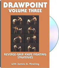Drawpoint, Volume 3: Reverse-Grip Knife Fighting Strategies by James A. Keating, cover