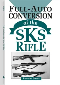 Full-Auto Conversion of the SKS Rifle by Powder Burns, cover