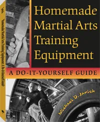 Homemade Martial Arts Training Equipment by Michael D. Janich, cover
