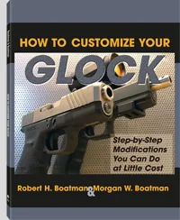 How to Customize Your Glock by Robert H. Boatman, Morgan W. Boatman, cover
