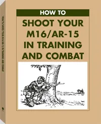 How to Shoot Your M16/AR-15 in Training and Combat, cover