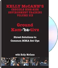 Kelly McCann's Crucible High-Risk Environment Training Volume Six: Ground Kem-'Ba-Tivz by Kelly McCann, cover