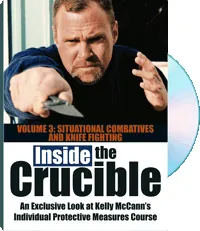 Kelly McCann's Inside the Crucible Volume 3: Situational Combatives and Knife Fighting by Kelly McCann, cover