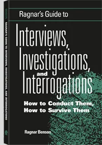 Ragnar's Guide to Interviews, Investigations, and Interrogations by Ragnar Benson, cover