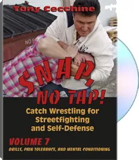 Snap, No Tap! Catch Wrestling for Streetfighting and Self-Defense by Tony Cecchine, cover