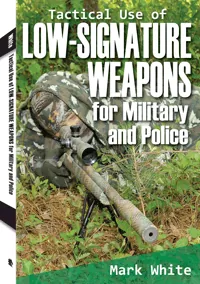 Tactical Use of Low-Signature Weapons for Military and Police by Mark White, cover