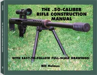 The .50-Caliber Rifle Construction Manual by Bill Holmes, cover