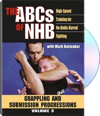 The ABCs of NHB Volume 3: Grappling and Submission Progressions by Mark Hatmaker, cover