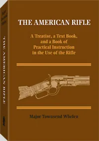 The American Rifle by Major Townsend Whelan, cover