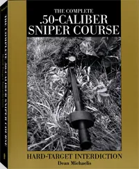 The Complete .50-Caliber Sniper Course by Dean Michaelis, cover