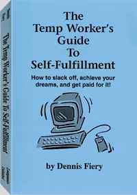 The Temp Worker's Guide to Self-Fulfillment by Dennis Fiery, cover