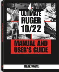 The Ultimate Ruger 10/22 Manual and User's Guide by Mark White, cover