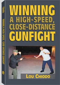 Winning a High-Speed, Close-Distance Gunfight by Lou Chiodo, cover