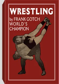 Wrestling By Frank Gotch, World's Champion by Frank Gotch, cover